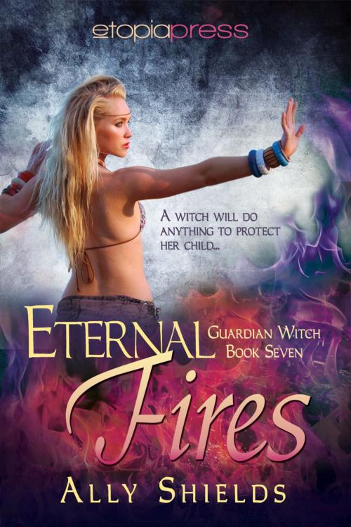 Cover of the book Eternal Fires by Ally Shields, Etopia Press