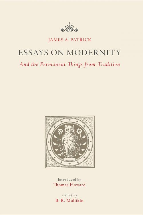 Cover of the book Essays on Modernity by James A. Patrick, Tower Press Books