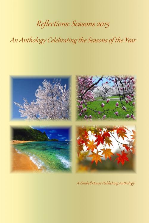 Cover of the book Reflections: Seasons 2015 by Zimbell House Publishing, Zimbell House Publishing