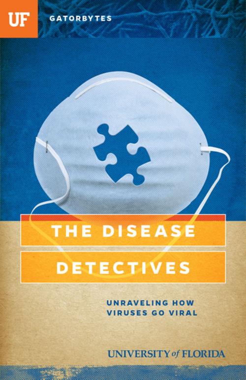 Cover of the book The Disease Detectives by Kris Hundley, University of Florida, University of Florida Press