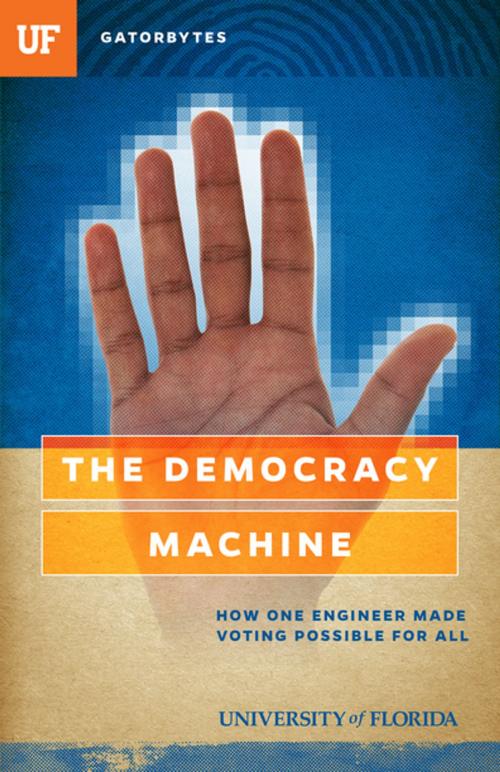 Cover of the book The Democracy Machine by Jon Silman, University of Florida, University of Florida Press