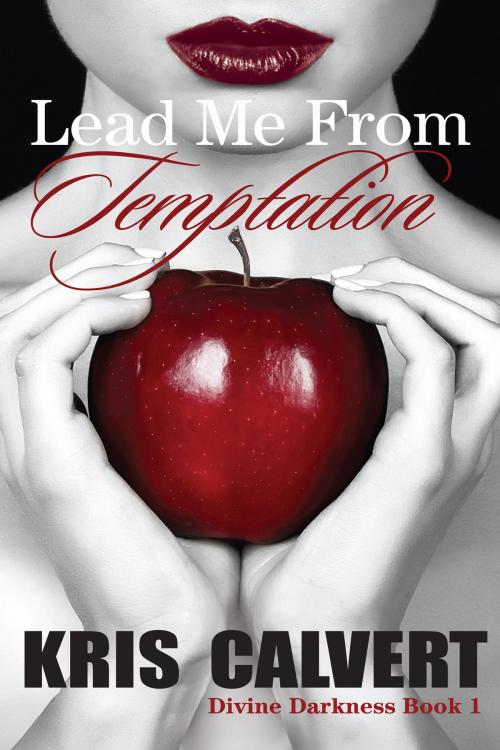 Cover of the book Lead Me From Temptation by Kris Calvert, Kris Calvert
