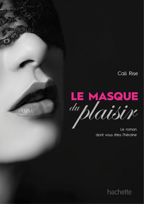 Cover of the book Le masque du plaisir by Cali Rise, Hachette Pratique
