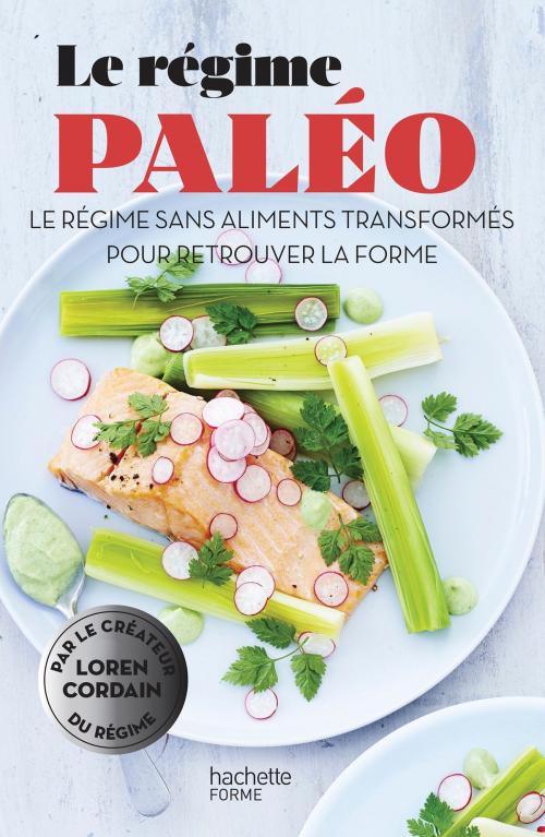 Cover of the book Le régime paléo by Loren Cordain, Hachette Pratique