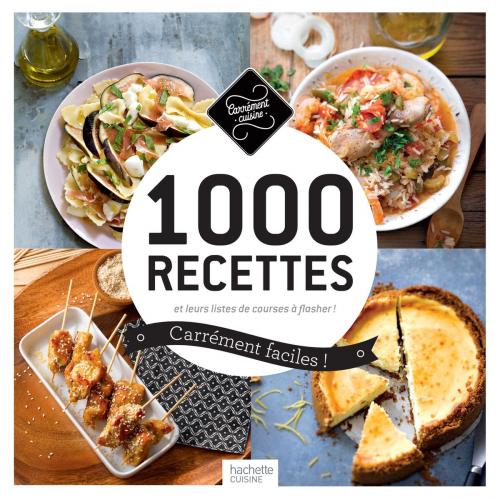 Cover of the book 1 000 recettes carrément faciles ! by Collectif, Hachette Pratique