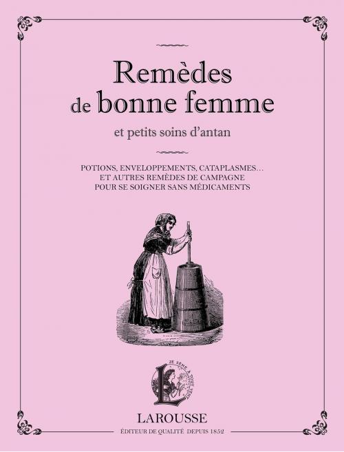 Cover of the book Remèdes de bonne femme et petits soins d'antan by Martina Krčmár, Larousse