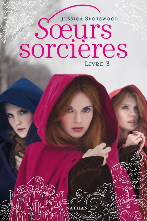 Cover of the book Soeurs sorcières - Livre 3 by Jessica SPOTSWOOD, Nathan