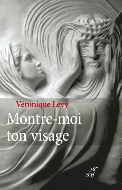 Cover of the book Montre-moi ton visage by Veronique Levy, Editions du Cerf