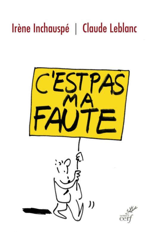 Cover of the book C'est pas ma faute ! by Irene Inchauspe, Claude Leblanc, Editions du Cerf