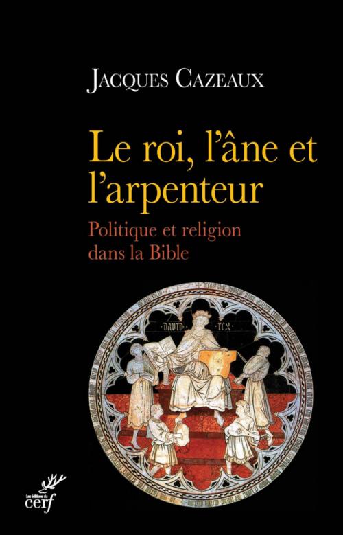 Cover of the book Le roi, l'âne et l'arpenteur by Jacques Cazeaux, Editions du Cerf