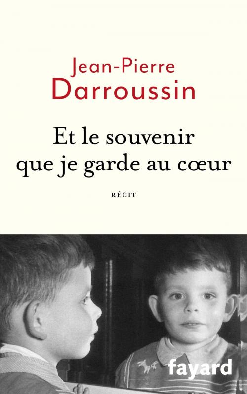 Cover of the book Et le souvenir que je garde au coeur by Jean-Pierre Darroussin, Fayard