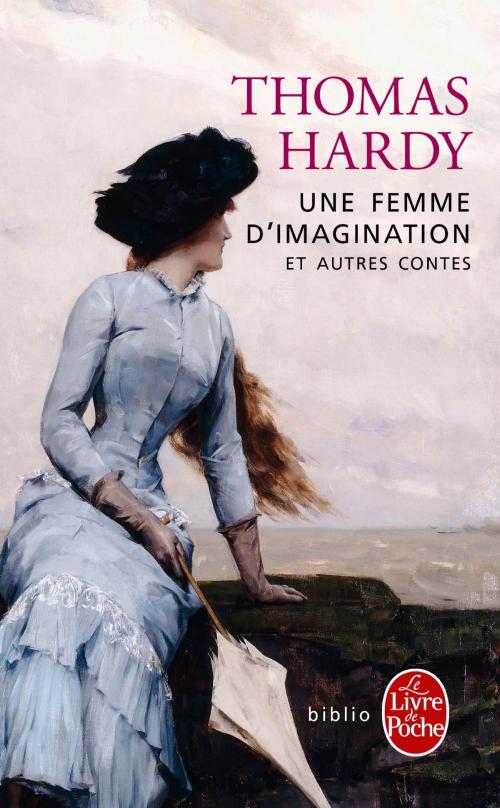 Cover of the book Une femme d'imagination et autres contes by Thomas Hardy, Le Livre de Poche