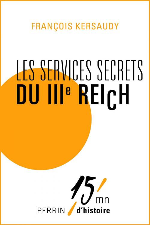 Cover of the book Les services secrets du IIIe Reich by François KERSAUDY, Place des éditeurs
