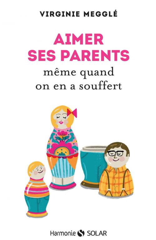 Cover of the book Aimer ses parents même quand on en a souffert by Virginie MEGGLE, edi8