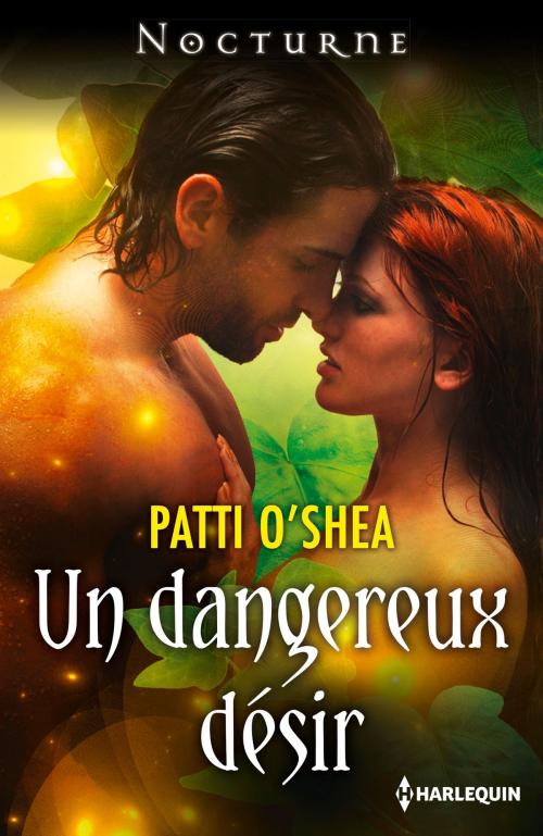 Cover of the book Un dangereux désir by Patti O'Shea, Harlequin