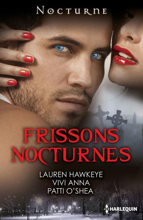 Cover of the book Frissons nocturnes by Lauren Hawkeye, Vivi Anna, Patti O'Shea, Harlequin
