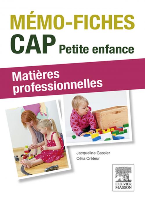 Cover of the book Mémo fiches - CAP Petite enfance by Célia Créteur, Jacqueline Gassier, Francis Perreaux, Elsevier Health Sciences