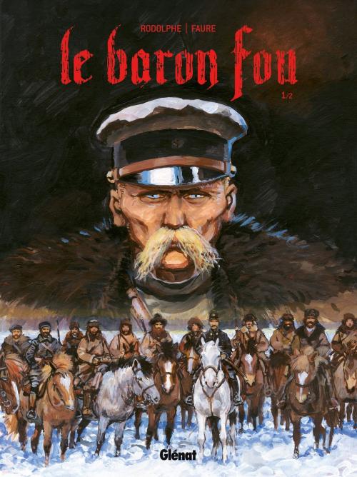 Cover of the book Le Baron Fou - Tome 01 by Rodolphe, Michel Faure, Glénat BD