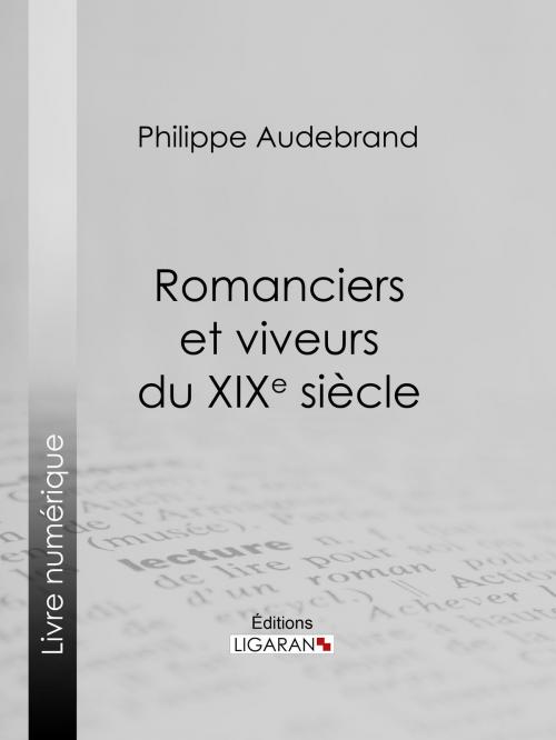 Cover of the book Romanciers et viveurs du XIXe siècle by Philibert Audebrand, Ligaran, Ligaran