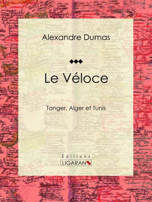 Cover of the book Le Véloce by Alexandre Dumas, Ligaran, Ligaran
