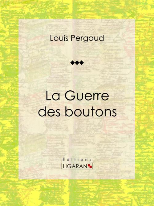 Cover of the book La Guerre des boutons by Louis Pergaud, Ligaran, Ligaran