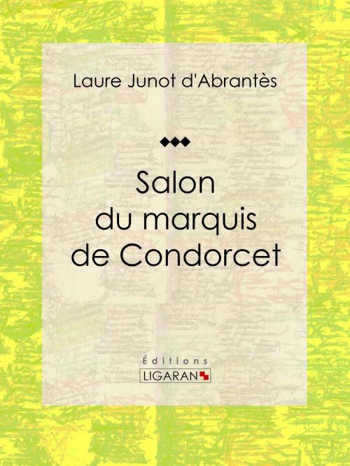 Cover of the book Salon du marquis de Condorcet by Laure Junot d'Abrantès, Ligaran, Ligaran