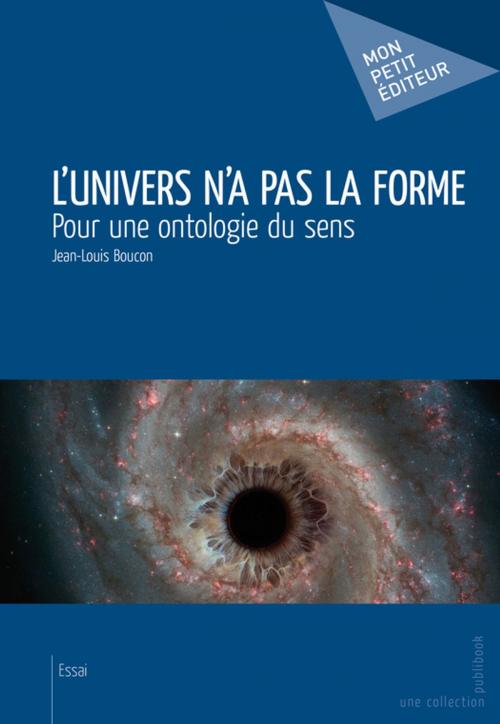 Cover of the book L'Univers n'a pas la forme by Jean-Louis Boucon, Mon Petit Editeur