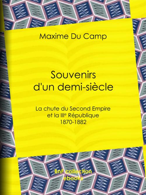 Cover of the book Souvenirs d'un demi-siècle by Maxime du Camp, BnF collection ebooks