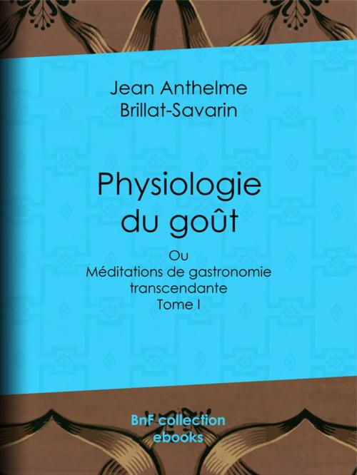 Cover of the book Physiologie du goût by Jean Anthelme Brillat-Savarin, BnF collection ebooks