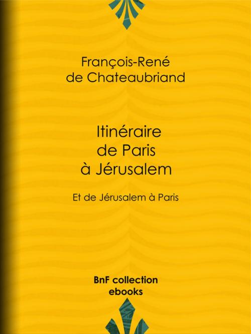 Cover of the book Itinéraire de Paris à Jérusalem by François-René de Chateaubriand, BnF collection ebooks