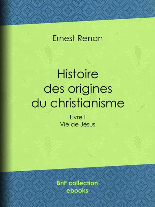 Cover of the book Histoire des origines du christianisme by Ernest Renan, BnF collection ebooks