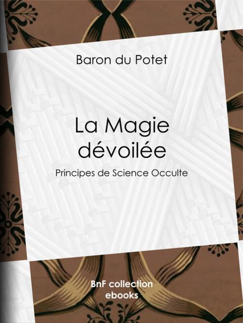 Cover of the book La Magie dévoilée by Baron du Potet, BnF collection ebooks