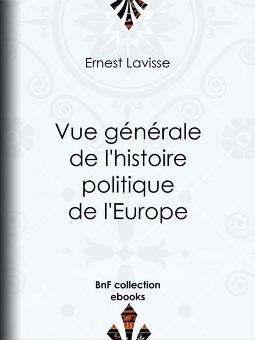 Cover of the book Vue générale de l'histoire politique de l'Europe by Ernest Lavisse, BnF collection ebooks