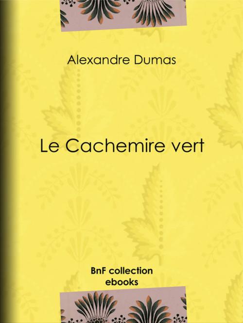 Cover of the book Le Cachemire vert by Alexandre Dumas, BnF collection ebooks