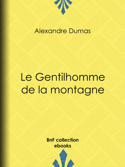Cover of the book Le Gentilhomme de la montagne by Alexandre Dumas, BnF collection ebooks