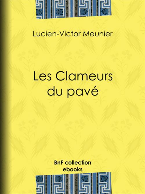 Cover of the book Les Clameurs du pavé by Lucien-Victor Meunier, Jules Vallès, BnF collection ebooks