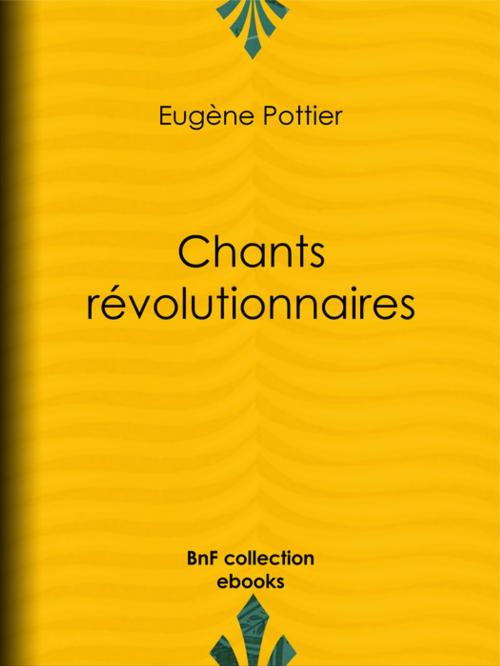 Cover of the book Chants révolutionnaires by Jules Vallès, Jean Jaurès, Eugène Pottier, Jean Allemane, BnF collection ebooks