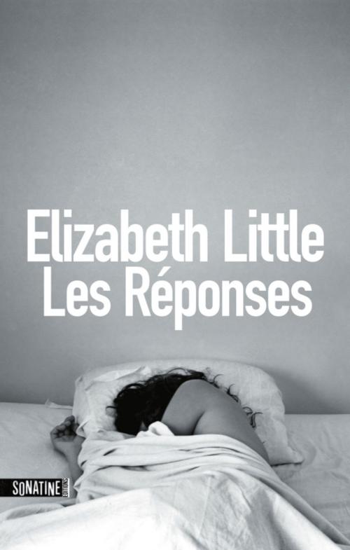 Cover of the book Les Réponses by Elizabeth LITTLE, Sonatine
