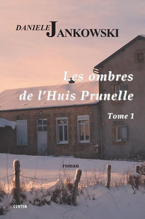 Cover of the book Les ombres de l'Huis Prunelle - Tome 1 by Danièle Jankowski, Editions Gunten