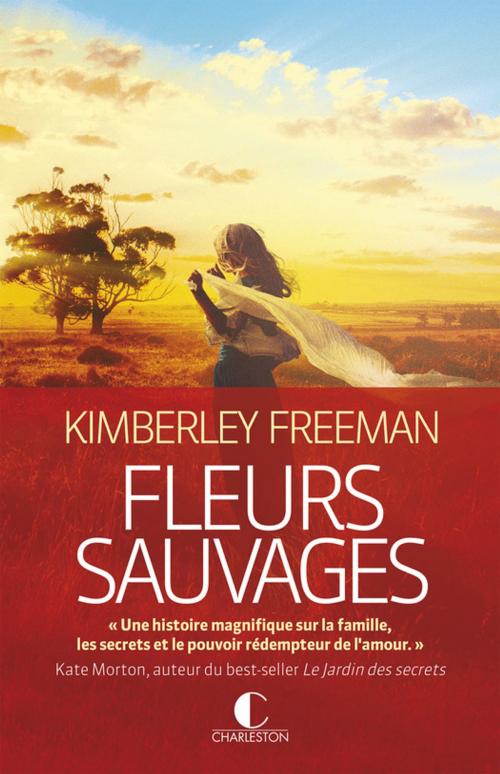 Cover of the book Fleurs sauvages by Kimberley Freeman, Éditions Charleston