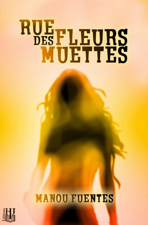 Cover of the book Rue des Fleurs Muettes by Manou FUENTES, Éditions Hélène Jacob