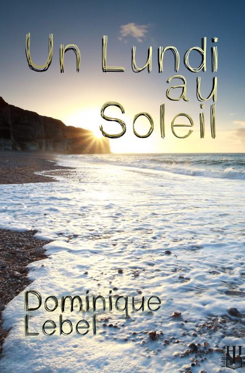 Cover of the book Un lundi au soleil by Dominique LEBEL, Éditions Hélène Jacob