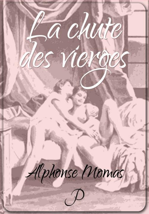 Cover of the book La chute des vierges by Alphonse Momas, Les éditions Pulsio