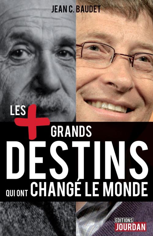 Cover of the book Les plus grands destins qui ont changé le monde by Jean C. Baudet, Jourdan