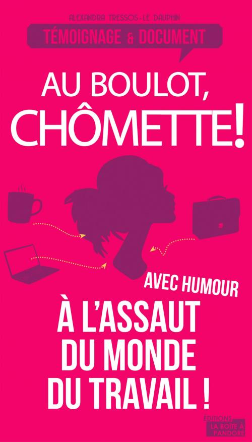 Cover of the book Au boulot, chômette! by Alexandra Tressos-Le Dauphin, La Boîte à Pandore