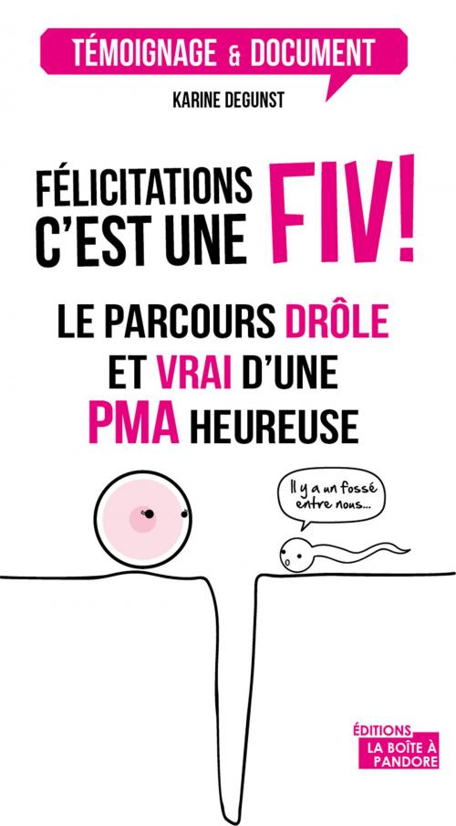 Cover of the book Félicitations, c'est une FIV ! by Karine Degunst, La Boîte à Pandore