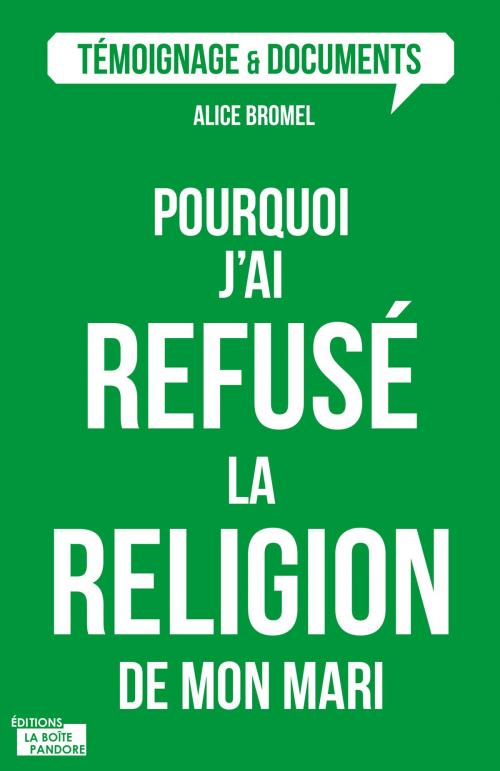 Cover of the book Pourquoi j'ai refusé la religion de mon mari ? by Alice Bromel, La Boîte à Pandore