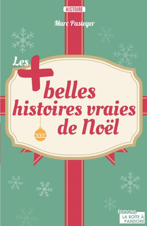 Cover of the book Les plus belles histoires vraies de Noël by Marc Pasteger, Séverine Pasteger, La Boîte à Pandore