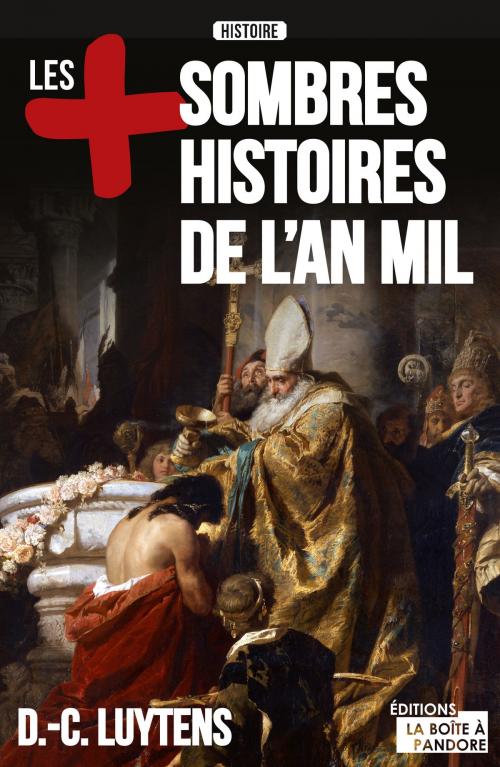 Cover of the book Les plus sombres histoires de l'an mil by Daniel-Charles Luytens, La Boîte à Pandore