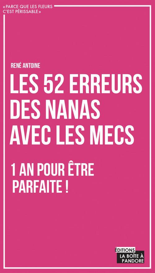 Cover of the book Les 52 erreurs des nanas avec les mecs by René Antoine, La Boîte à Pandore, La Boîte à Pandore